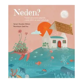 Neden? Neden Sorusunun Peşinde Masal, Bilim ve Oyun Yolculuğu