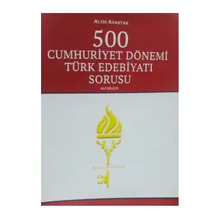 Altın Anahtar 500 Cumhuriyet Dönemi Türk Edebiyatı Sorusu