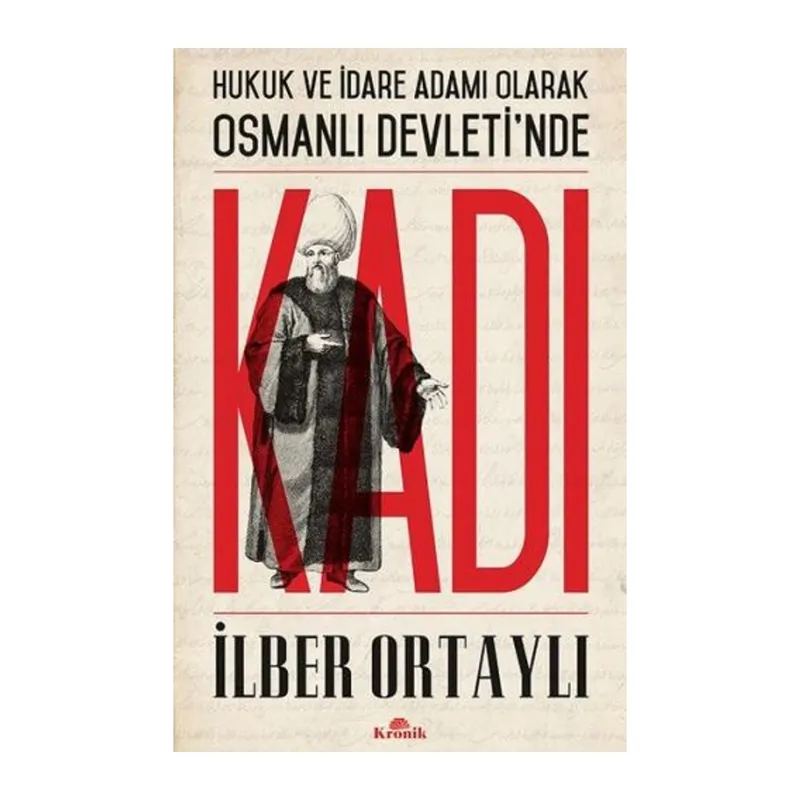 Hukuk ve İdare Adamı Olarak Osmanlı Devletinde Kadı