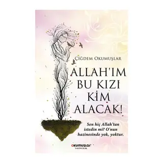 Allah’ım Bu Kızı Kim Alacak!
