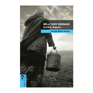 Bela Tarr Sineması Çember Kapanır / Sinema Kuramları 13