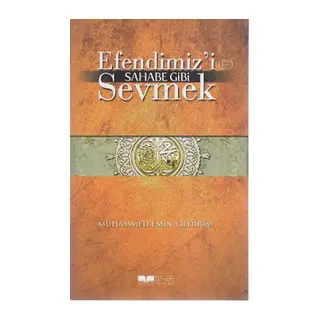 Efendimizi Sahabe Gibi Sevmek