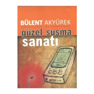 Güzel ve Etkili Susma Sanatı