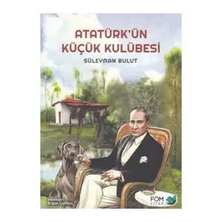 Atatürk'ün Küçük Kulübesi