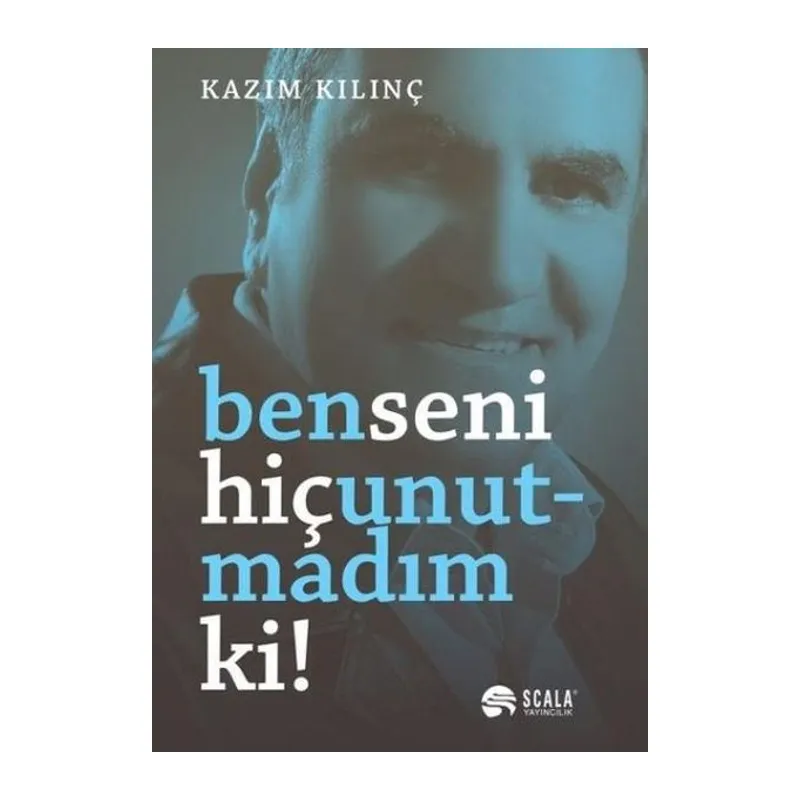 Ben Seni Hiç Unutmadım Ki
