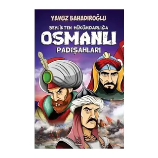 Beylikten Hükümdara Osmanlı Padişahları (Çocuk)