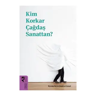 Kim Korkar Çağdaş Sanattan?
