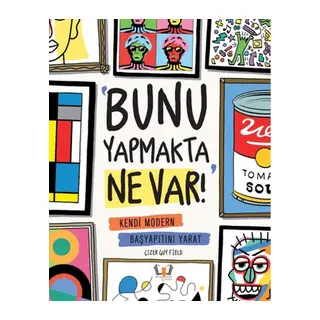 Bunu Yapmakta Ne Var! - Kendi Modern Başyapıtını Yarat