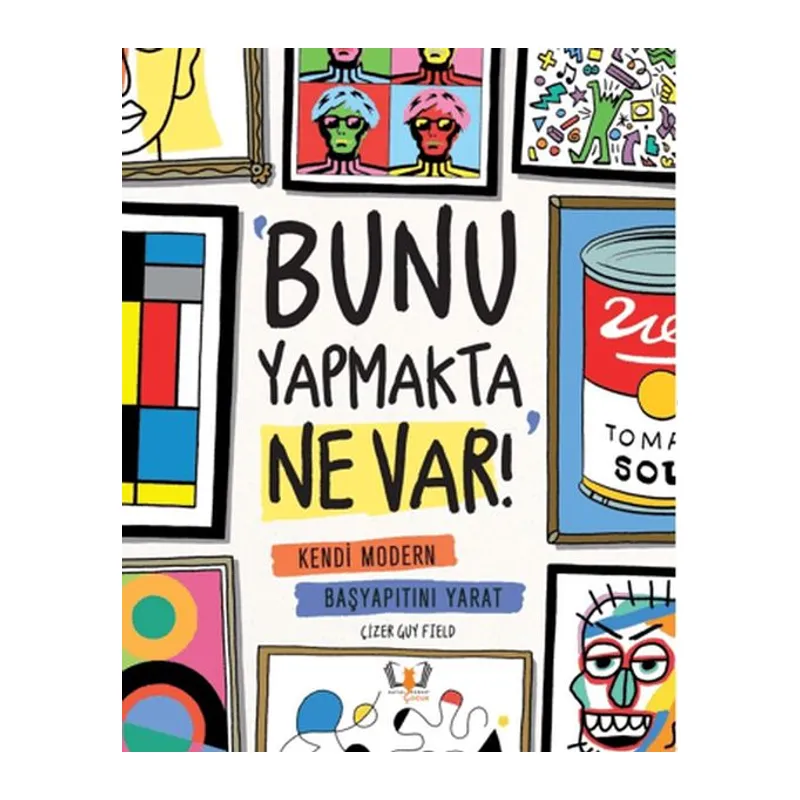 Bunu Yapmakta Ne Var! - Kendi Modern Başyapıtını Yarat