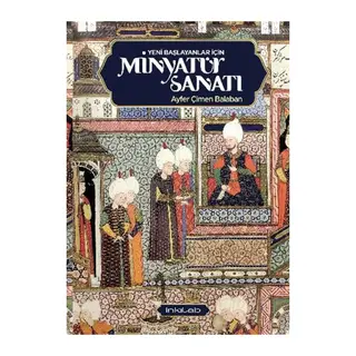 Yeni Başlayanlar İçin Minyatür Sanatı