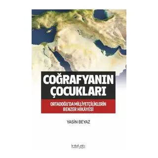 Coğrafyanın Çocukları – Ortadoğu’da Milliyetçiliklerin Benzer Hikâyesi