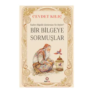 Bir Bilgeye Sormuşlar