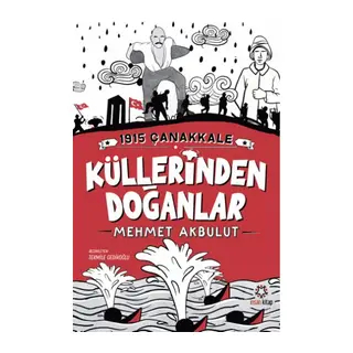 1915 Çanakkale Küllerinden Doğanlar