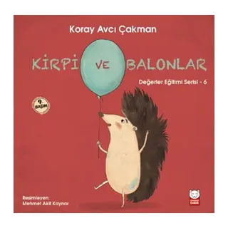 Değerler Eğitimi Serisi 6 - Kirpi ve Balonlar
