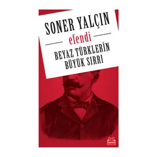 Beyaz Türklerin Büyük Sırrı - Efendi