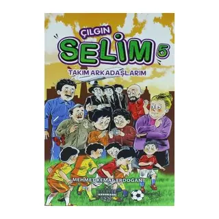 Çılgın Selim 5 - Takım Arkadaşlarım