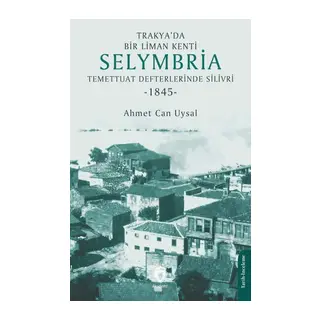 Trakya’da Bir Liman Kenti SelymbriaTemettuat Defterlerinde Silivri (1845)