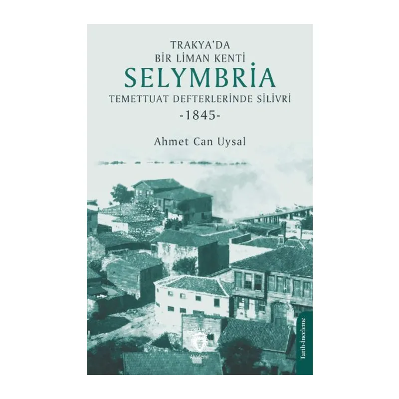Trakya’da Bir Liman Kenti SelymbriaTemettuat Defterlerinde Silivri (1845)