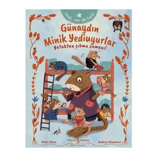 Günaydın Minik Yediuyurlar - Yataktan Çıkma Zamanı!