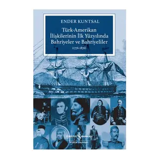 Türk-Amerikan İlişkilerinin İlk Yüzyılında Bahriyeler ve Bahriyeliler (1776-1876)