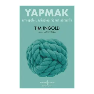 Yapmak - Antropoloji, Arkeoloji, Sanat, Mimarlık
