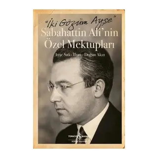 İki Gözüm Ayşe - Sabahattin Ali'nin Özel Mektupları (Ciltli)