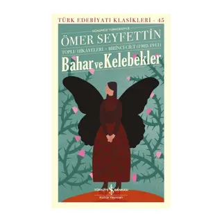 Bahar ve Kelebekler - Toplu Hikayeleri Birinci Cilt (1902-1911)
