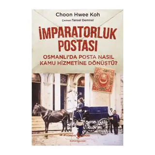 İmparatorluk Postası Osmanlı’da Posta Nasıl Kamu Hizmetine Dönüştü?