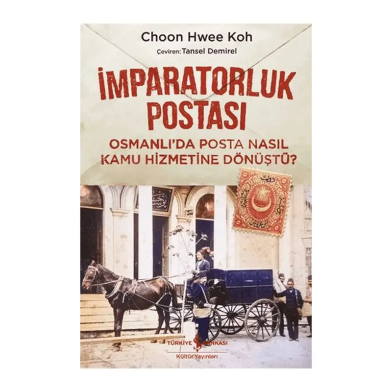 İmparatorluk Postası Osmanlı’da Posta Nasıl Kamu Hizmetine Dönüştü?
