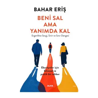 Beni Sal ama Yanımda Kal Ergenlikte Sevgi, Sinir ve Sınır Dengesi