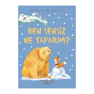 Ben Sensiz Ne Yaparım?