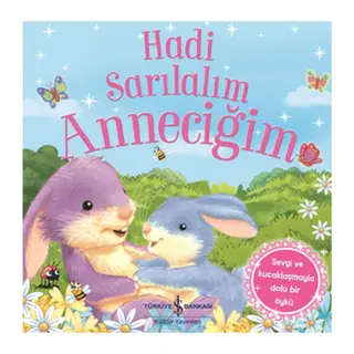 Hadi Sarılalım Anneciğim - Sevgi ve Kucaklaşmayla Dolu Bir Öykü