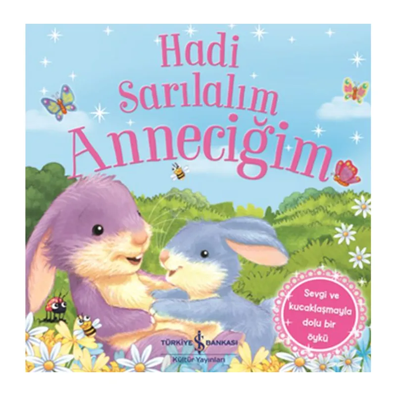 Hadi Sarılalım Anneciğim - Sevgi ve Kucaklaşmayla Dolu Bir Öykü