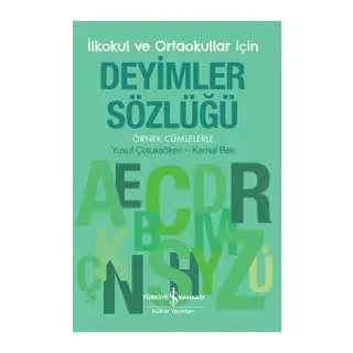 İlkokul ve Ortaokullar İçin Deyimler Sözlüğü - Örnek Cümlelerle
