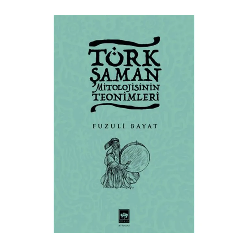 Türk Şaman Mitolojisinin Teonimleri