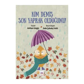 Kim Demiş Son Yaprak Olduğumu