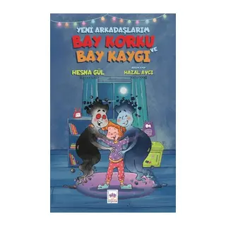 Yeni Arkadaşlarım Bay Korku ve Bay Kaygı
