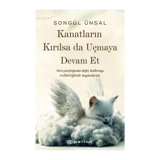 Kanatların Kırılsa da Uçmaya Devam Et