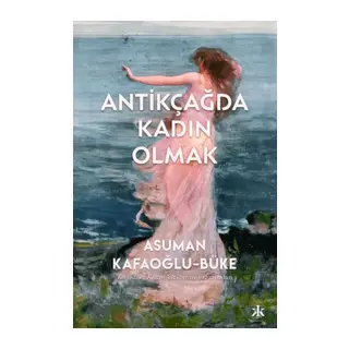 Antikçağda Kadın Olmak