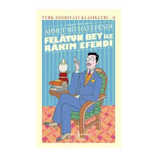 Felâtun Bey ile Rakım Efendi (Günümüz Türkçesiyle) - Türk Edebiyatı Klasikleri (Ciltli)