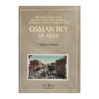 Osman Bey Ve Ailesi – Bir Semte Adını Veren Osmanlı Aydını, Büyükdedem, Matbaacı, Hattat, Başmabeyin