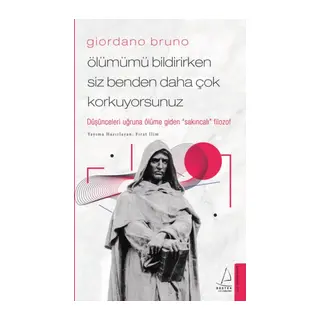 Giordano Bruno - Ölümümü Bildirirken Siz Benden Daha Çok Korkuyorsunuz