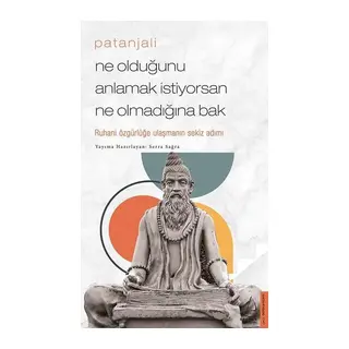 Patanjali - Ne Olduğunu Anlamak İstiyorsan Ne Olmadığına Bak