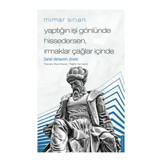 Mimar Sinan - Yaptığın İşi Gönlünde Hissedersen Irmaklar Çağlar İçinde