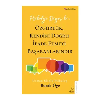 Psikoloji Diyor ki Özgürlük, Kendini Doğru İfade Etmeyi Başaranlarındır