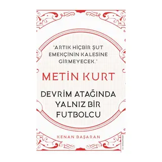 Metin Kurt-Devrim Atağında Yalnız Bir Futbolcu