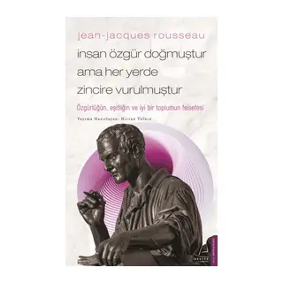 Jean-Jacques Rousseau-İnsan Özgür Doğmuştur Ama Her Yerde Zincire Vurulmuştur