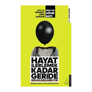Hayat İlerlemek Kadar Geride Bırakabilmektir
