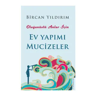 Olağanüstü Anlar İçin Ev Yapımı Mucizeler