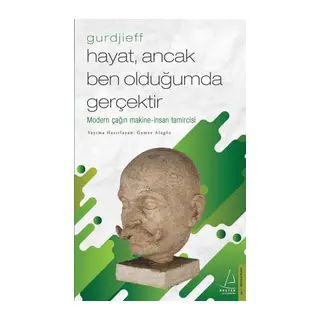 Hayat, Ancak Ben Olduğumda Gerçektir – Gurdjieff